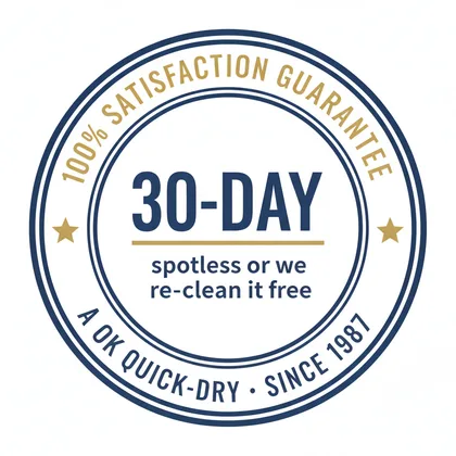 A OK Quick-Dry 100% satisfaction guarantee — 30-day spotless or we re-clean it free
